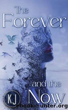 The Forever and The Now by K J