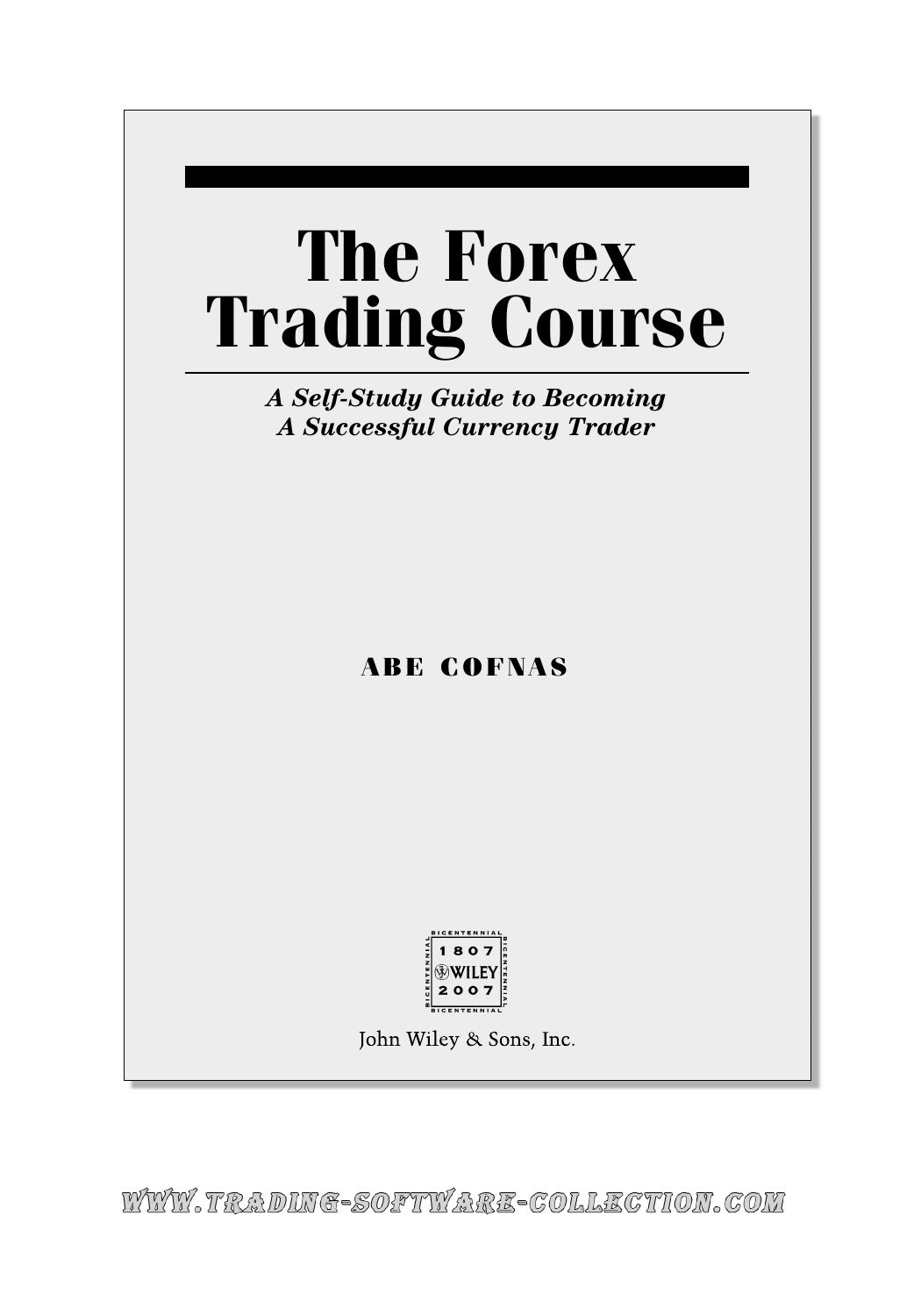 The Forex Trading Course: A Self-Study Guide To Becoming a Successful Currency Trader by Cofnas A