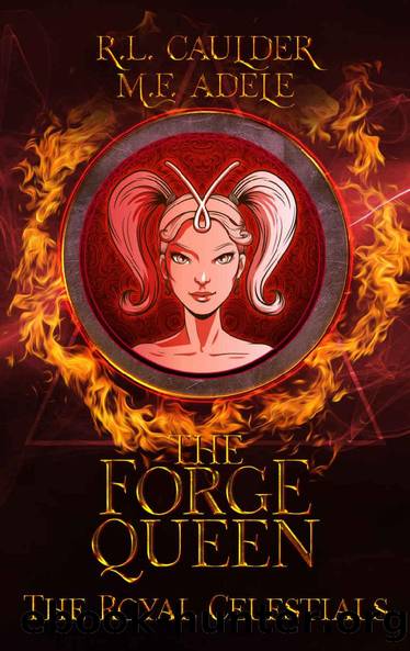 The Forge Queen (The Royal Celestials Book 1) by R.L. Caulder & M.F. Adele