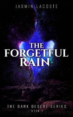 The Forgetful Rain: The Dark Desert Series Book 1 by Jasmin Lacoste