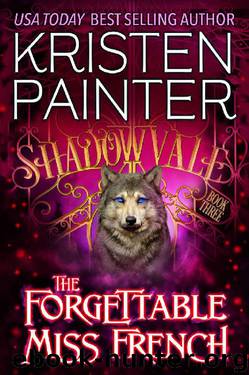 The Forgettable Miss French (Shadowvale Book 3) by Kristen Painter