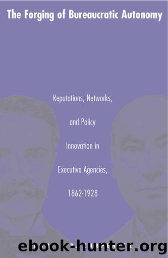 The Forging of Bureaucratic Autonomy by Daniel Carpenter