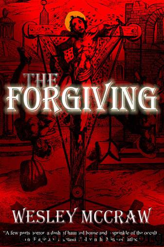 The Forgiving by Wesley McCraw