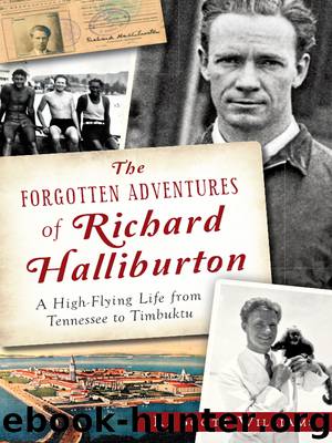 The Forgotten Adventures of Richard Halliburton by R. Scott Williams