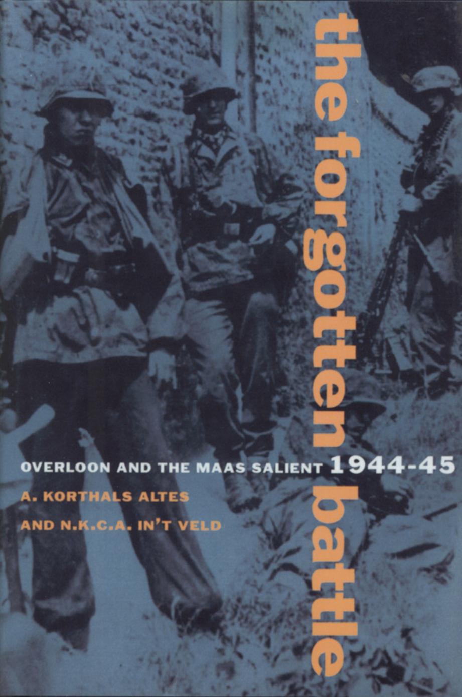The Forgotten Battle: Overloon and the Maas Salient, 1944-45 by A. Korthals Altes