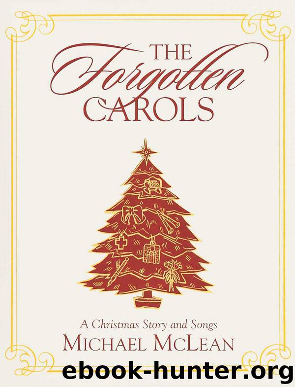 The Forgotten Carols: A Christmas Story and Songs by McLean Michael