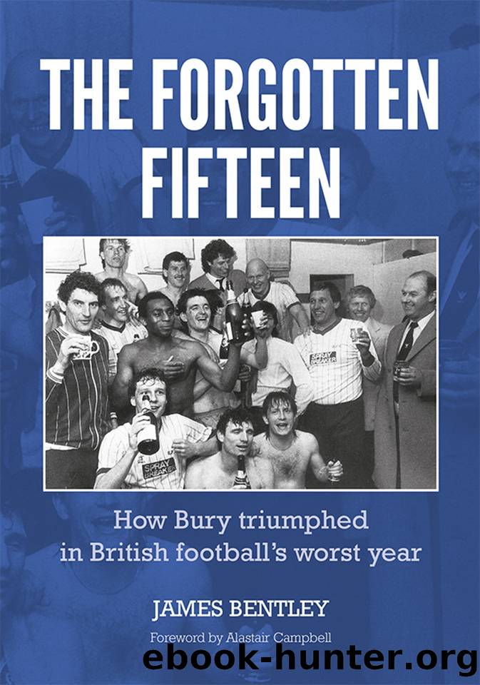 The Forgotten Fifteen: How Bury Triumphed in British Football's Worst Year by Bentley James