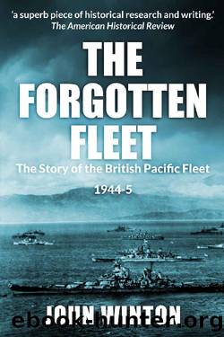 The Forgotten Fleet: The Story of the British Pacific Fleet, 1944-45 (World War Two at Sea) by John Winton