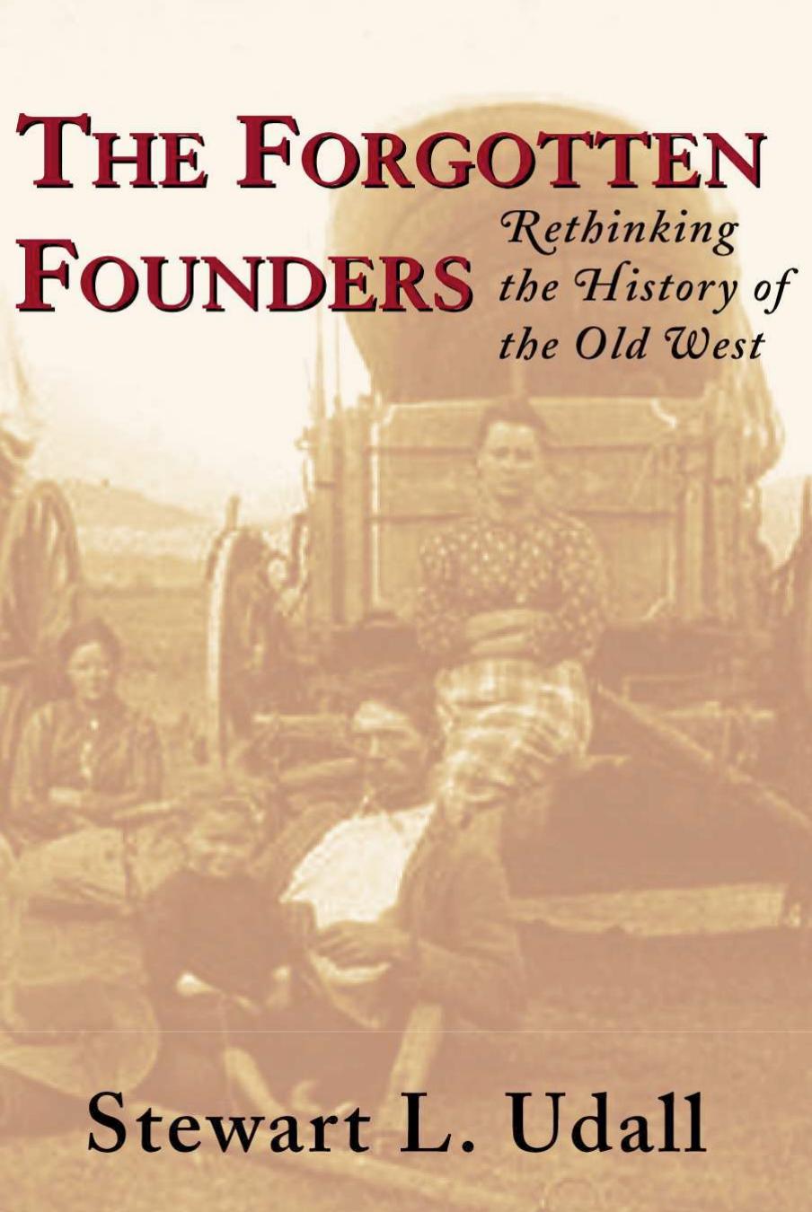 The Forgotten Founders: Rethinking The History Of The Old West by Stewart L. Udall David Emmons