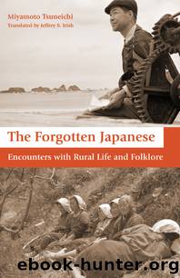 The Forgotten Japanese by Tsuneichi Miyamoto Jeffrey Irish