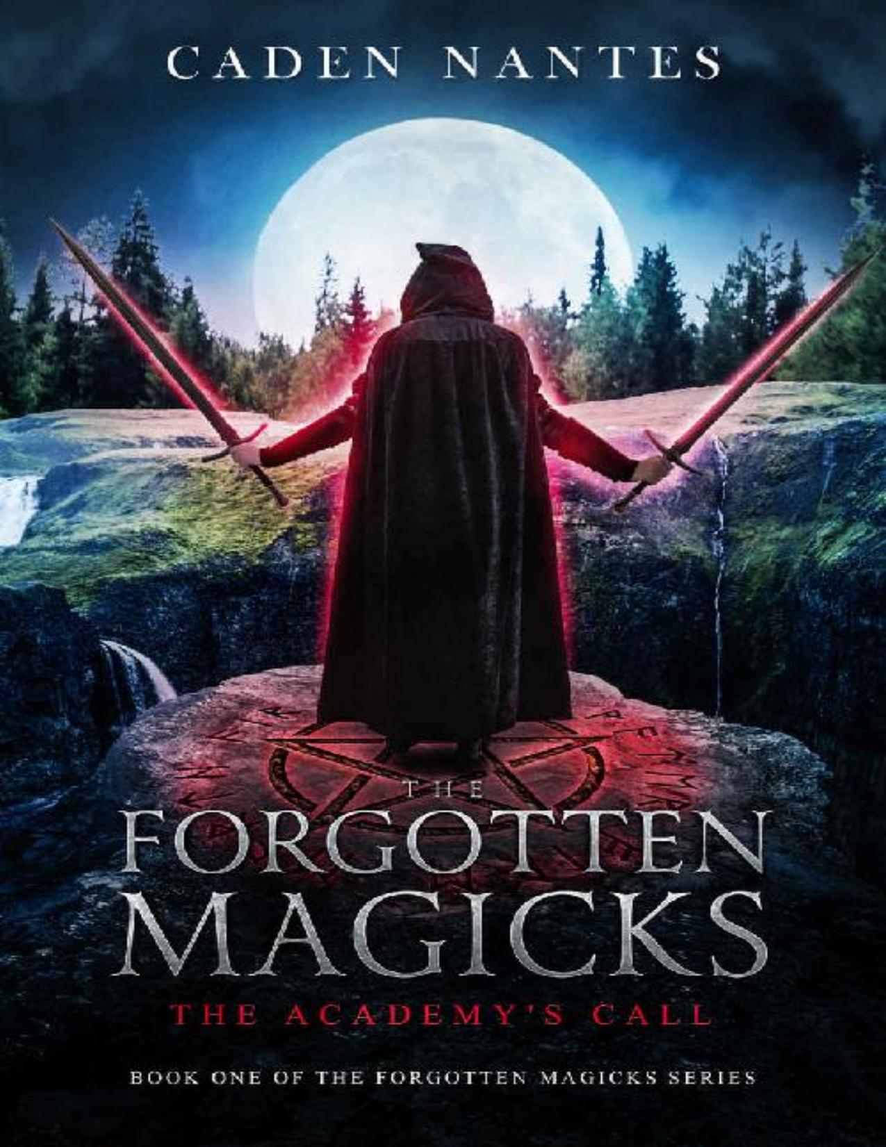 The Forgotten Magicks: The Academy's Call by Caden Nantes