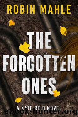 The Forgotten Ones (Kate Reid Thrillers Book 16) by Robin Mahle