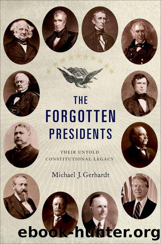The Forgotten Presidents by Michael J. Gerhardt;