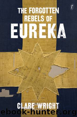 The Forgotten Rebels of Eureka by Clare Wright