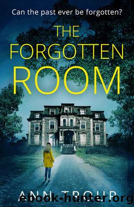 The Forgotten Room: a gripping, chilling thriller that will have you hooked by Ann Troup