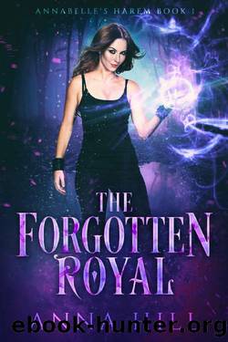 The Forgotten Royal: A Reverse Harem Urban Fantasy (Annabelle's Harem Book 1) by Anna Hill
