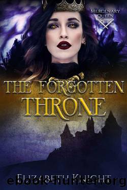 The Forgotten Throne (Mercenary Queen Book 3) by Elizabeth Knight