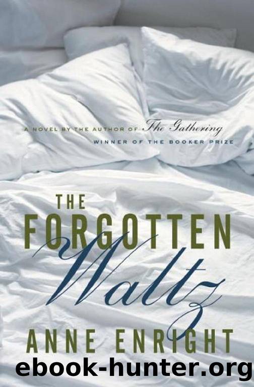 The Forgotten Waltz : A Novel (2011) by Enright Anne
