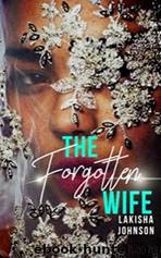 The Forgotten Wife by Lakisha Johnson