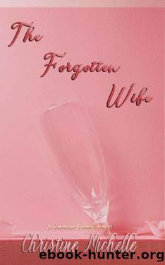 The Forgotten Wife: An arranged marriage romance by Christine Michelle & Christine M. Butler