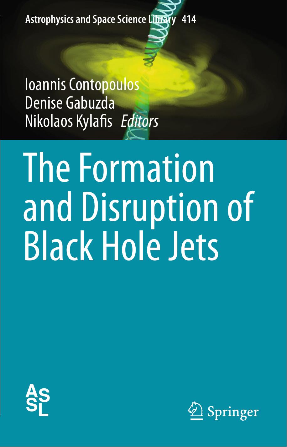 The Formation and Disruption of Black Hole Jets by Ioannis Contopoulos Denise Gabuzda Nikolaos Kylafis (eds.)