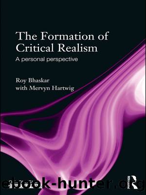 The Formation of Critical Realism by Roy Bhaskar Mervyn Hartwig