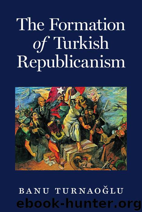 The Formation of Turkish Republicanism by Turnao & #287;lu Banu;