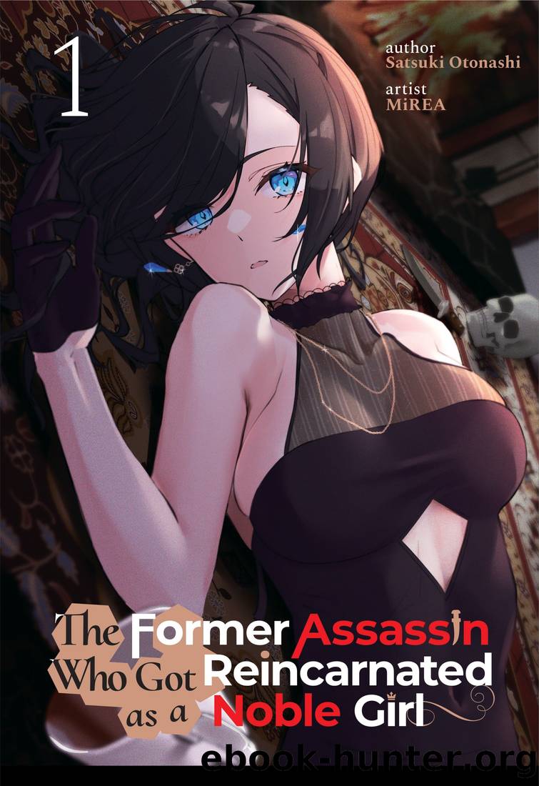 The Former Assassin Who Got Reincarnated as a Noble Girl Vol.1 by Satsuki Otonashi