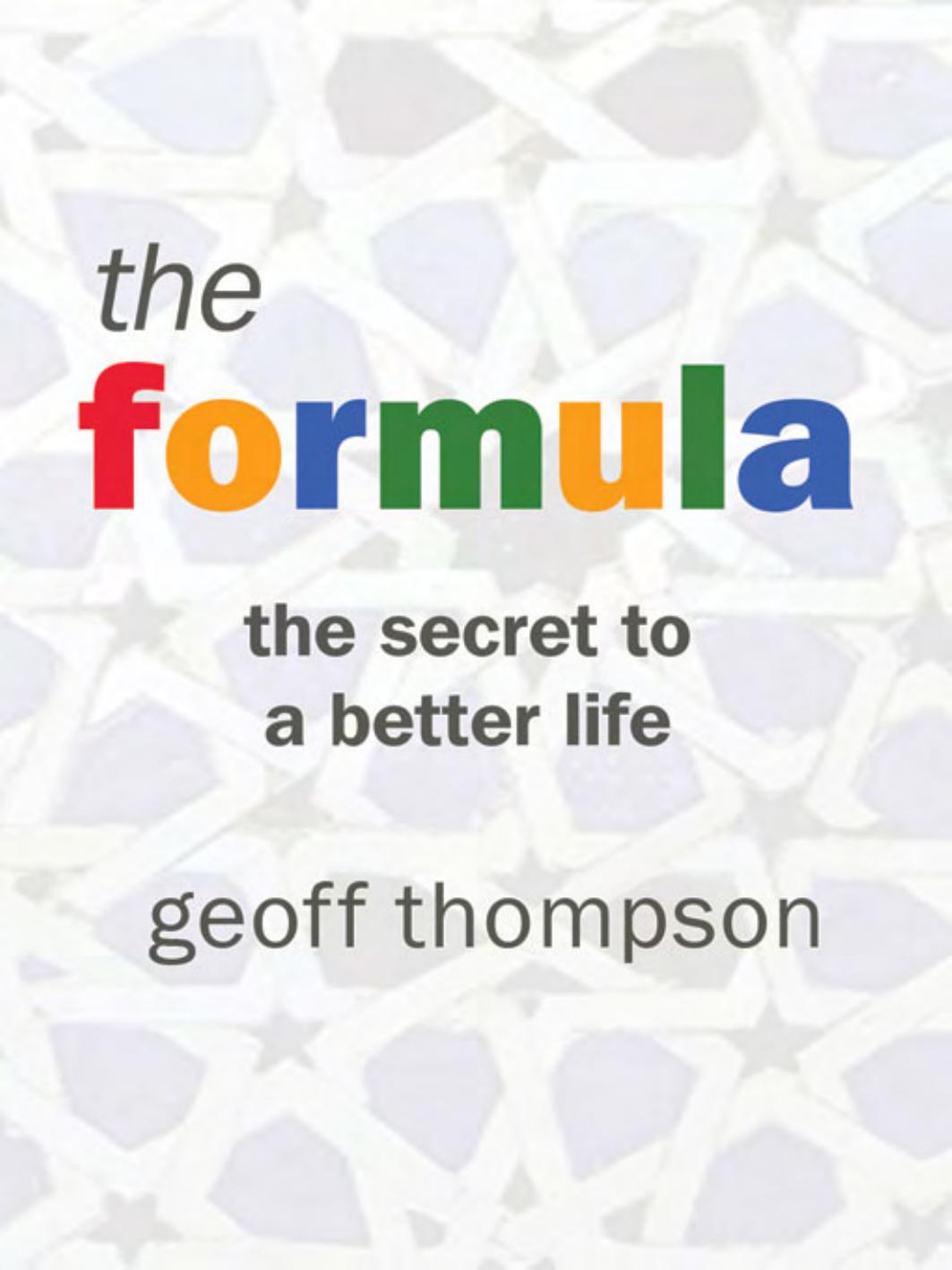 The Formula: The Secret to a Better Life by Thompson G