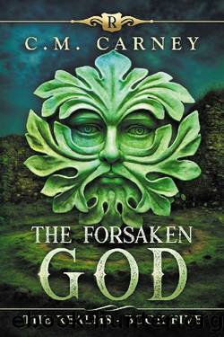 The Forsaken God: The Realms Book Five: (An Epic LitRPG Series) by C.M. Carney