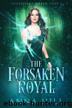 The Forsaken Royal: A Reverse Harem Urban Fantasy (Annabelle's Harem Book 2) by Anna Hill