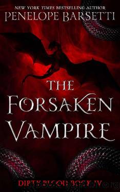 The Forsaken Vampire (Dirty Blood Book 4) by Penelope Barsetti