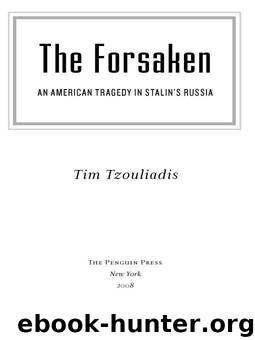 The Forsaken: An American Tragedy in Stalin's Russia by Tzouliadis Tim