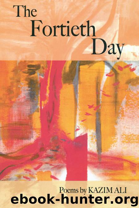 The Fortieth Day by Kazim Ali