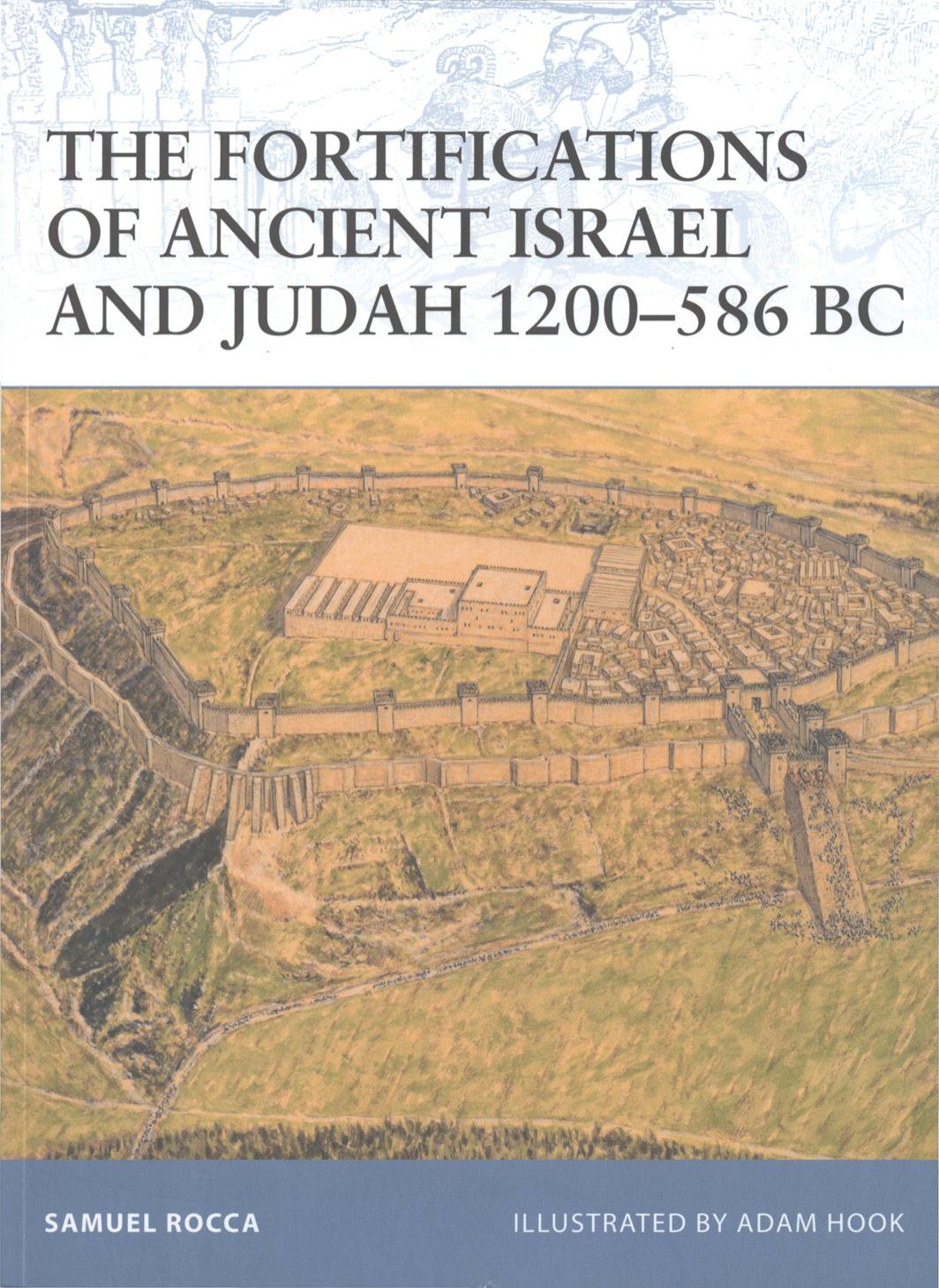 The Fortifications of Ancient Israel and Judah 1200â586 BC by Samuel Rocca; Adam Hook(Illustrator)