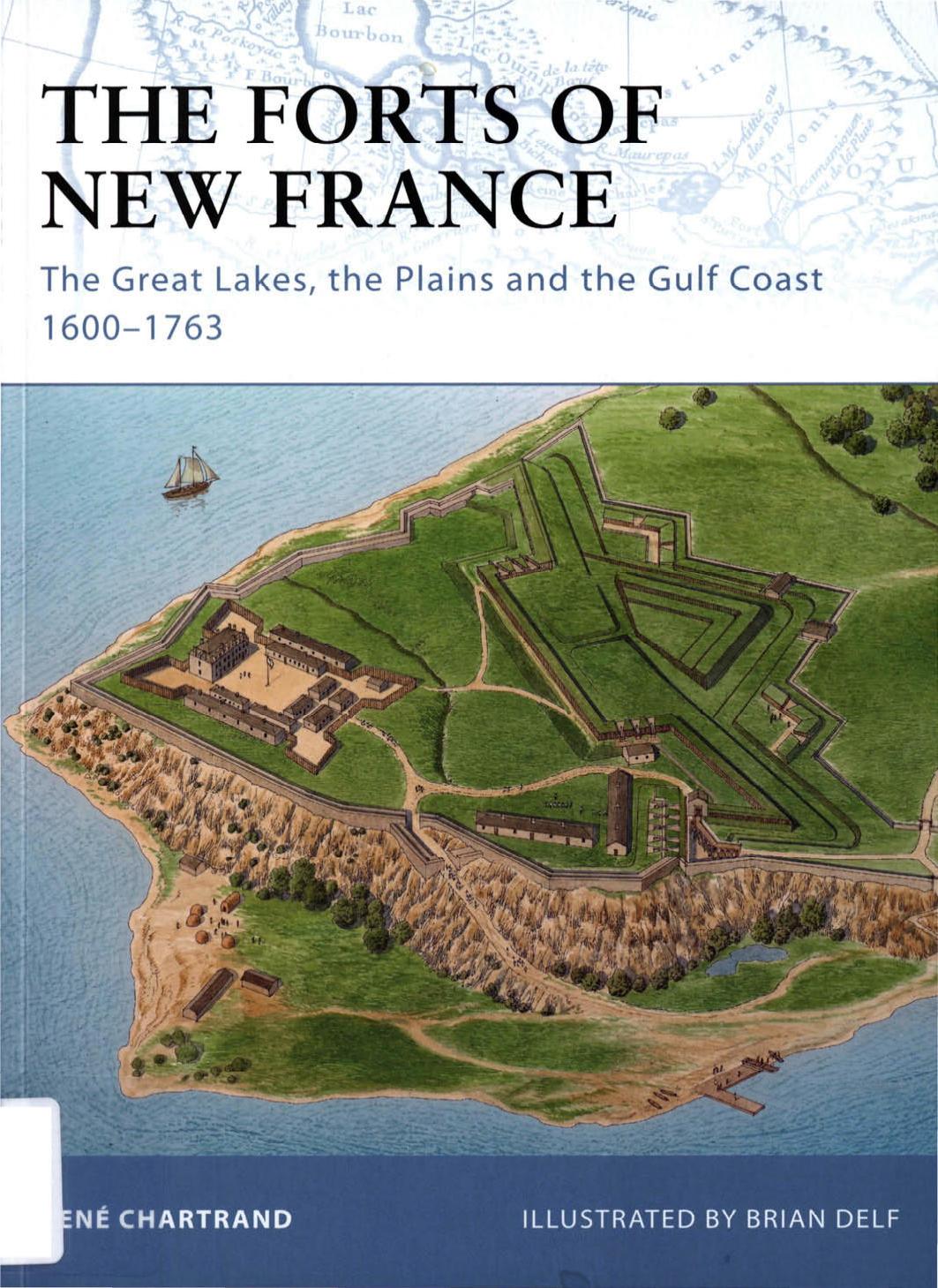 The Forts of New France - The Great Lakes, the Plains and the Gulf Coast 1600-1763.pdf by Administrator