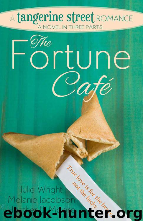 The Fortune Cafe (A Tangerine Street Romance) by Wright Julie & Jacobson Melanie & Moore Heather B