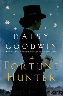 The Fortune Hunter: A Novel by Daisy Goodwin