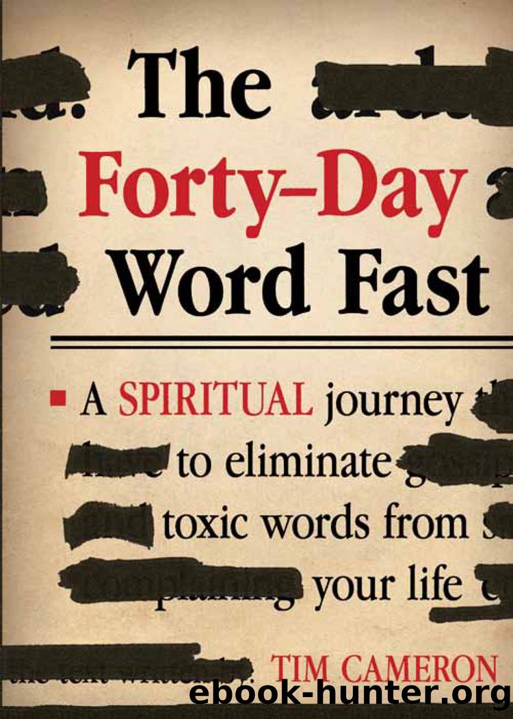 The Forty-Day Word Fast: a Spiritual Journey to Eliminate Toxic Words From Your Life by Tim Cameron