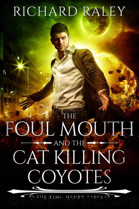The Foul Mouth and the Cat Killing Coyotes (The King Henry Tapes Book 2) by Raley Richard