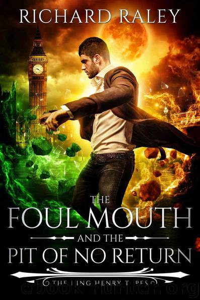 The Foul Mouth and the Pit of No Return (The King Henry Tapes Book 6) by Raley Richard