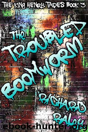 The Foul Mouth and the Troubled Boomworm (The King Henry Tapes) by Raley Richard