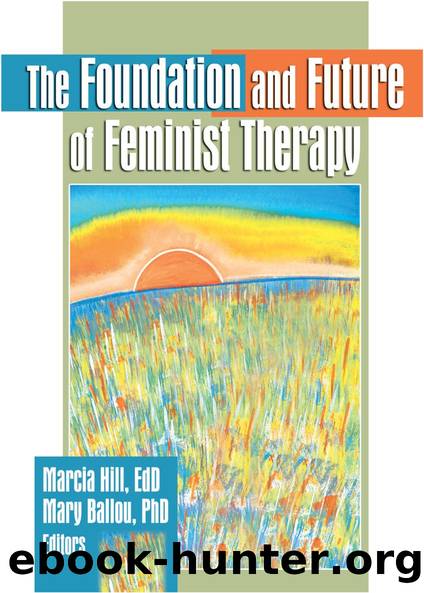 The Foundation and Future of Feminist Therapy by Marcia Hill Mary Ballou