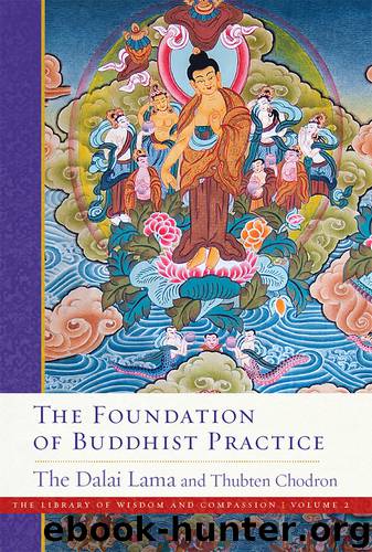 The Foundation of Buddhist Practice by Thubten Chodron