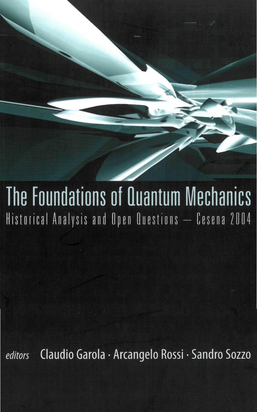 The Foundations of Quantum Mechanics: Historical Analysis And Open Questions, Cesena 2004 by Claudio Garola Arcangelo Rossi Sandro Sozzo