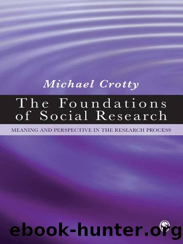 The Foundations of Social Research: Meaning and Perspective in the Research Process by Crotty Michael J