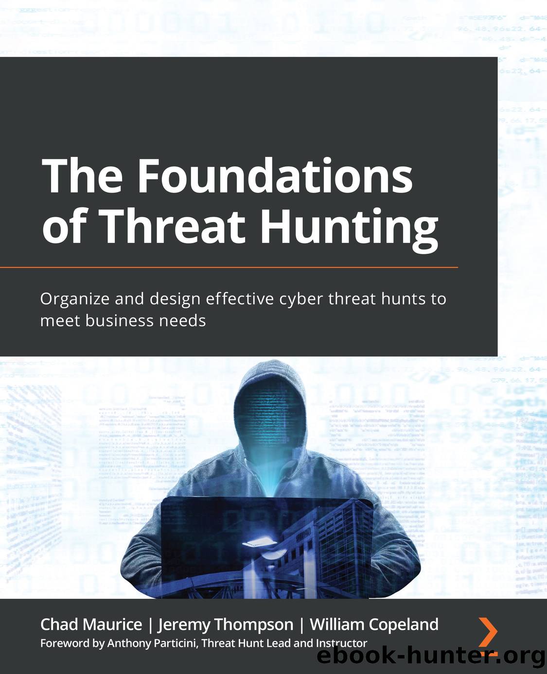 The Foundations of Threat Hunting by Chad Maurice & Jeremy Thompson & William Copeland