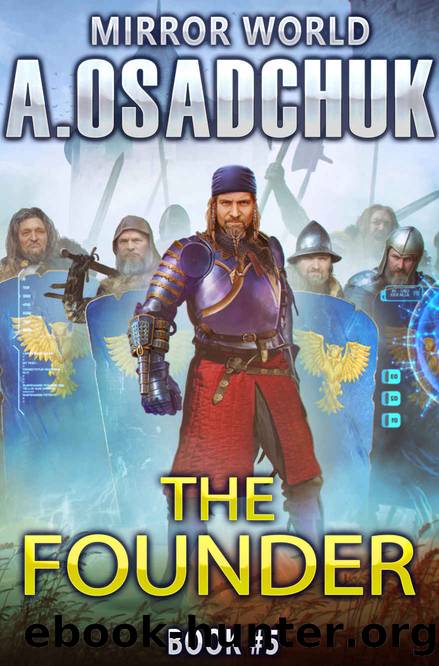The Founder (Mirror World Book #5): LitRPG Series by Alexey Osadchuk