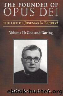 The Founder of Opus Dei: Volume II, God and Daring (The Life of Josemaria Escriva) by De Prada Andres Vazquez