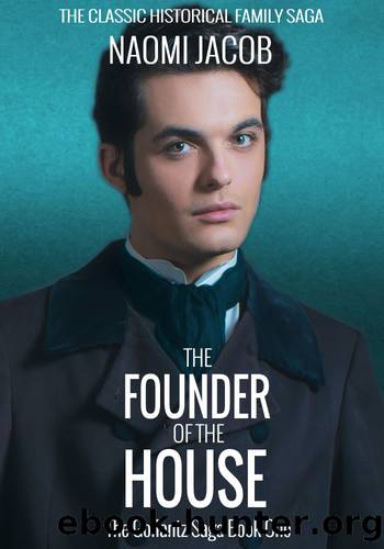 The Founder of The House (The Gollantz Family Saga Book 1) by Naomi Jacob